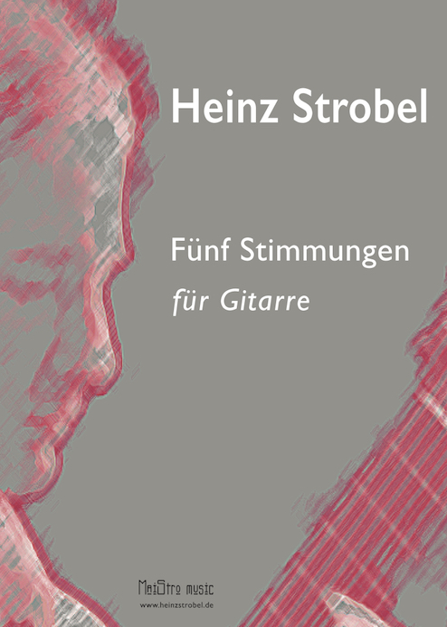 Heinz Strobel - Fünf Stimmungen für Gitarre (Noten)